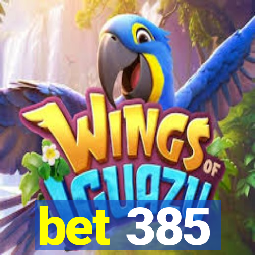 bet 385